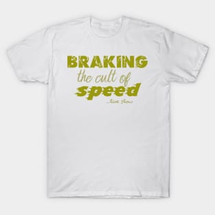 braking the cult of speed T-Shirt